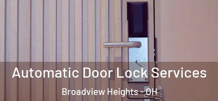 Automatic Door Lock Services Broadview Heights - OH