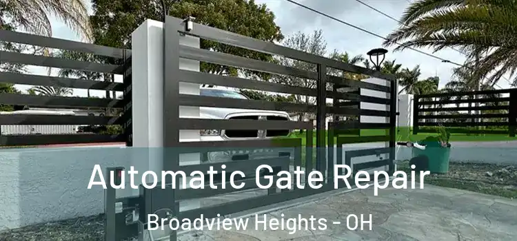 Automatic Gate Repair Broadview Heights - OH