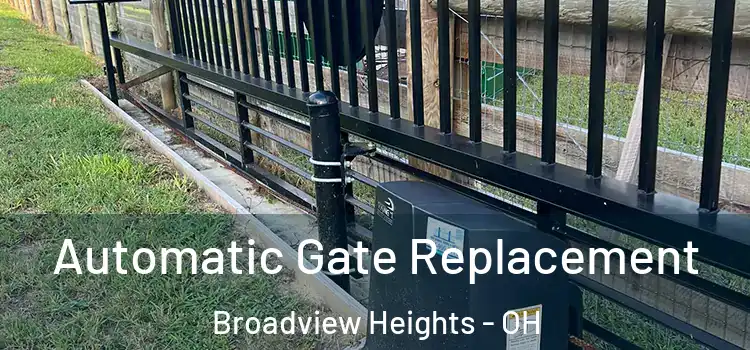 Automatic Gate Replacement Broadview Heights - OH