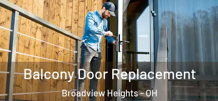  Balcony Door Replacement Broadview Heights - OH