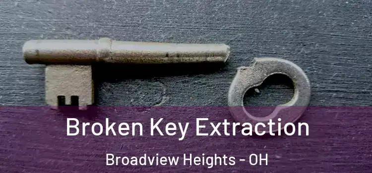  Broken Key Extraction Broadview Heights - OH