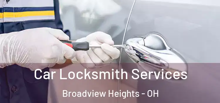  Car Locksmith Services Broadview Heights - OH