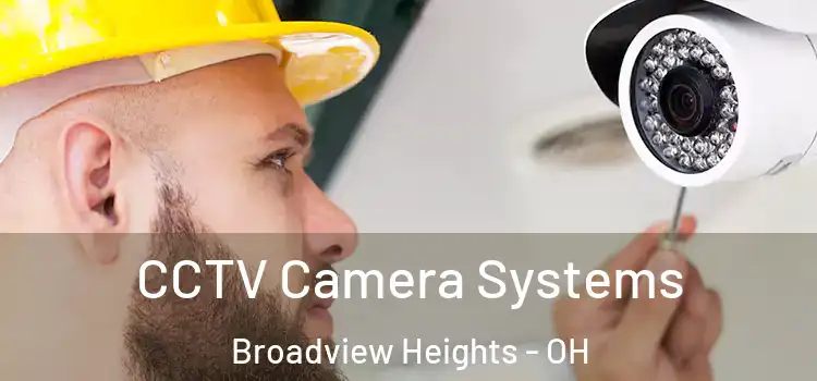 CCTV Camera Systems Broadview Heights - OH