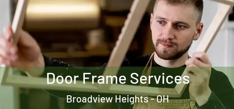  Door Frame Services Broadview Heights - OH