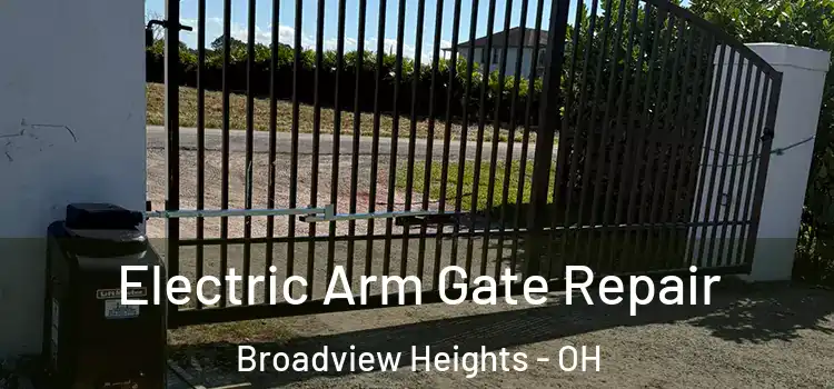  Electric Arm Gate Repair Broadview Heights - OH