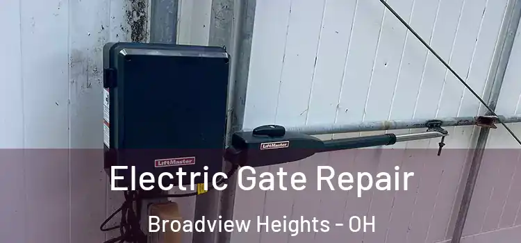  Electric Gate Repair Broadview Heights - OH