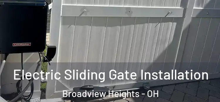 Electric Sliding Gate Installation Broadview Heights - OH