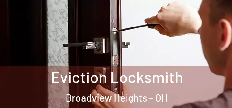  Eviction Locksmith Broadview Heights - OH