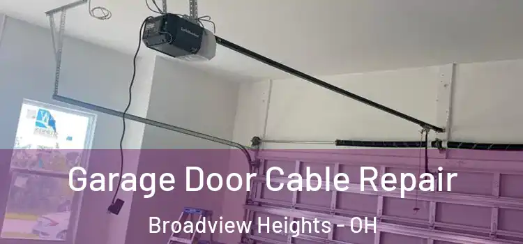  Garage Door Cable Repair Broadview Heights - OH