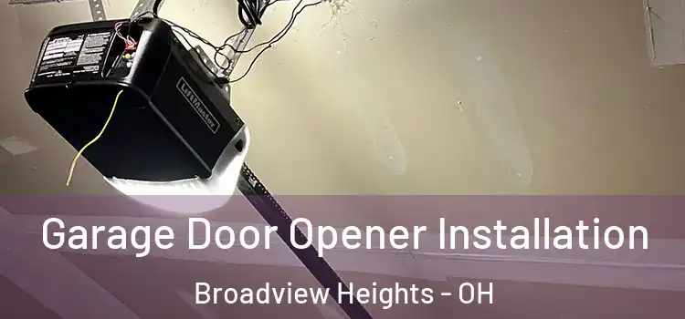  Garage Door Opener Installation Broadview Heights - OH