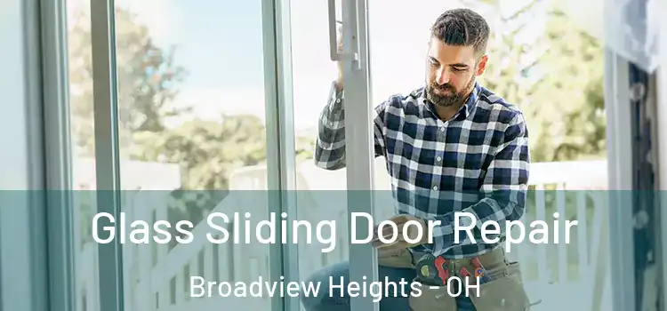  Glass Sliding Door Repair Broadview Heights - OH