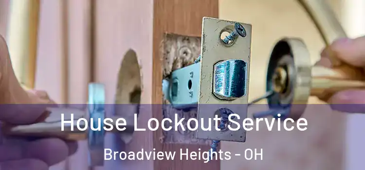  House Lockout Service Broadview Heights - OH