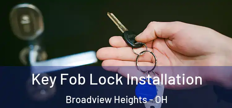  Key Fob Lock Installation Broadview Heights - OH