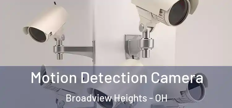  Motion Detection Camera Broadview Heights - OH