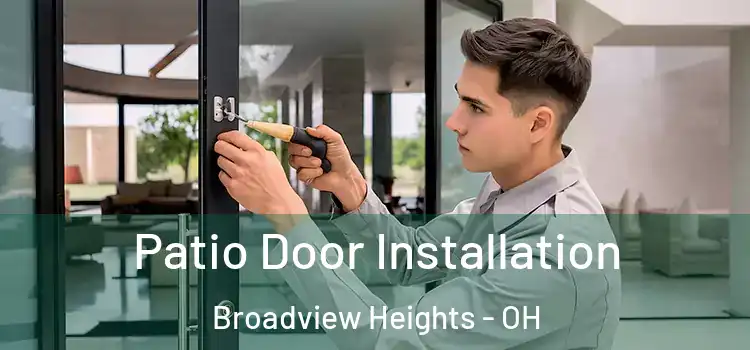 Patio Door Installation Broadview Heights - OH