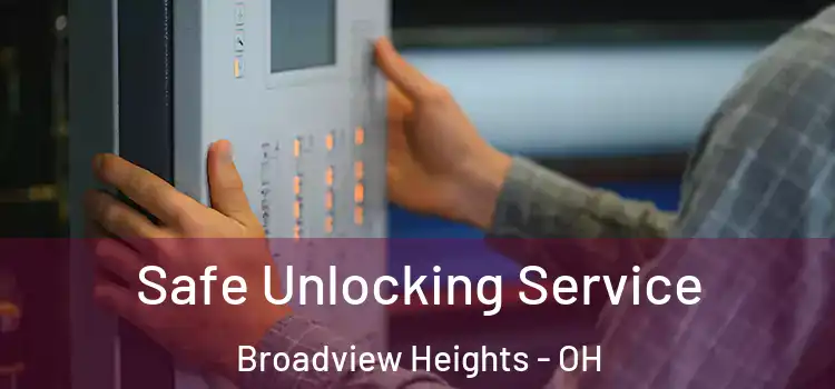Safe Unlocking Service Broadview Heights - OH
