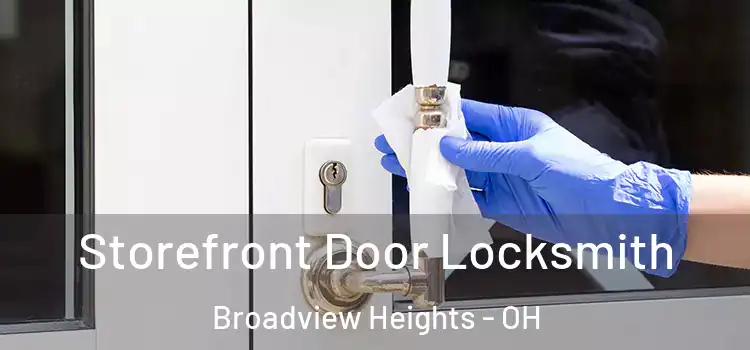  Storefront Door Locksmith Broadview Heights - OH
